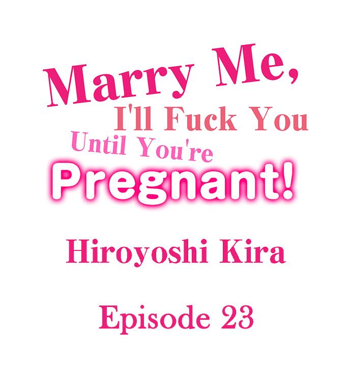 Marry Me, I’ll Fuck You Until You’re Pregnant! Chapter 23 - Page 1