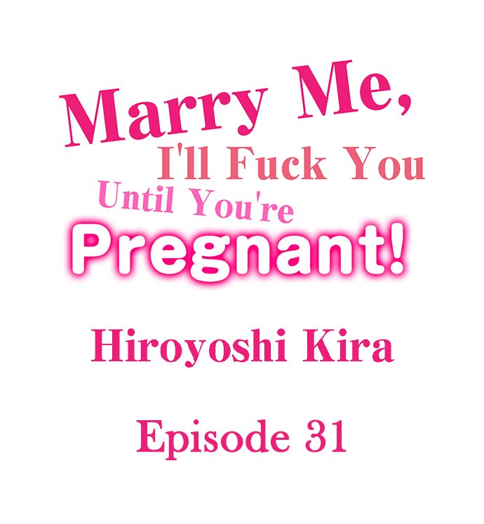 Marry Me, I’ll Fuck You Until You’re Pregnant! Chapter 31 - Page 1