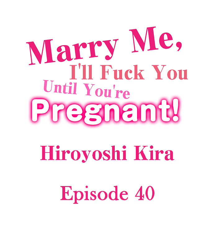 Marry Me, I’ll Fuck You Until You’re Pregnant! Chapter 40 - Page 1