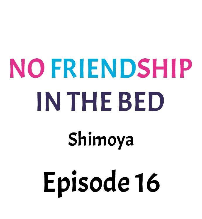 No Friendship in The Bed Chapter 16 - Page 1