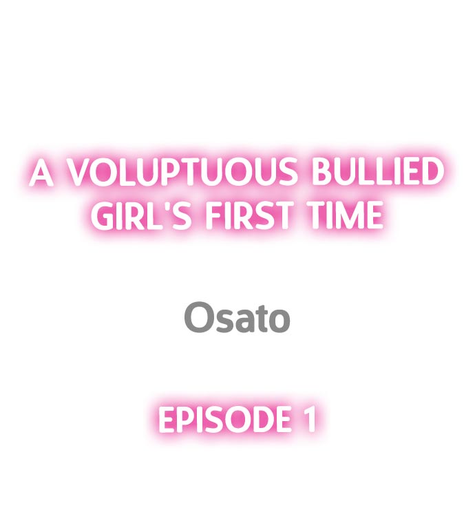 A Voluptuous Bullied Girl’s First Time Chapter 1 - Page 1