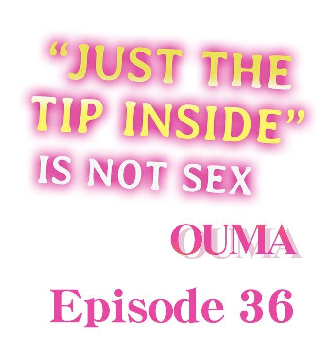 “Just The Tip Inside” is Not Sex Chapter 36 - Page 1