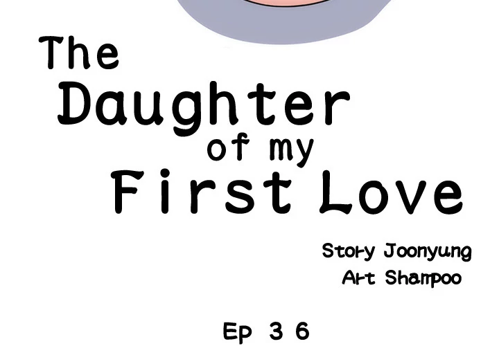 The Daughter of My First Love Chapter 36 - Page 3