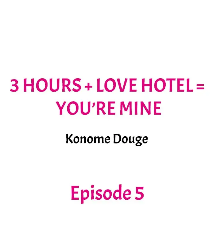 3 Hours + Love Hotel = You’re Mine Chapter 5 - Page 1