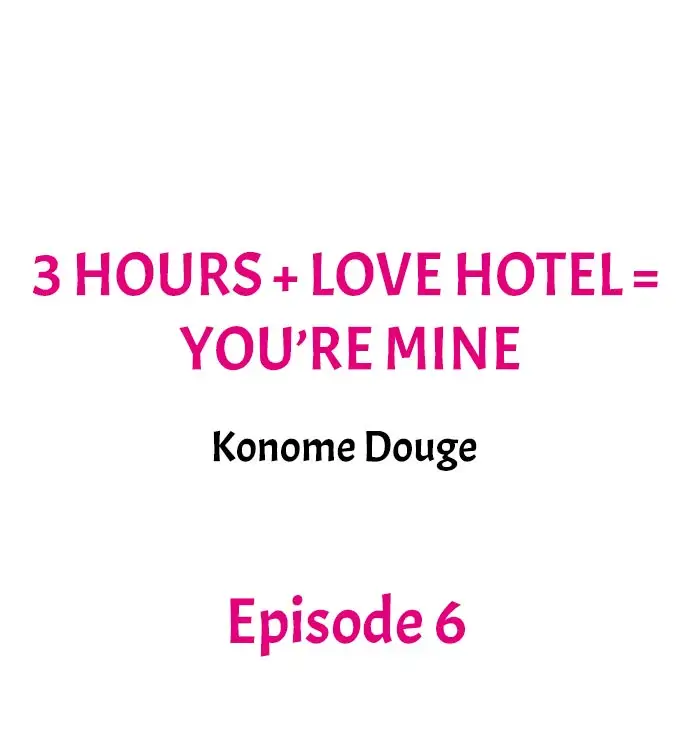 3 Hours + Love Hotel = You’re Mine Chapter 6 - Page 1