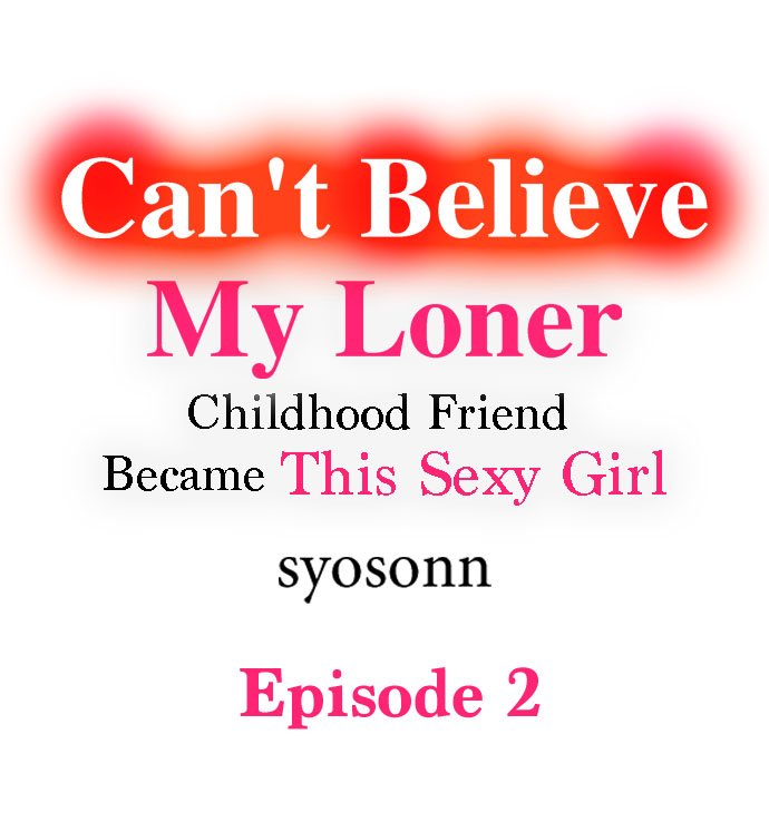 Can’t Believe My Loner Friend Became This Sexy Girl Chapter 2 - Page 1