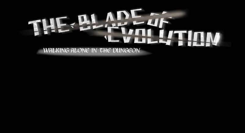 The Blade Of Evolution-Walking Alone In The Dungeon Chapter 57 - Page 1